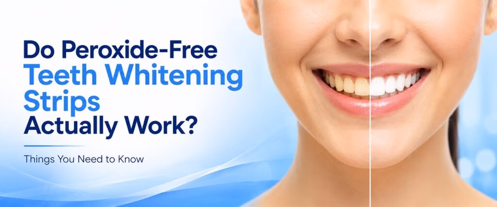 Do Peroxide Free Teeth Whitening Strips Actually Work? Things You Need to Know 2 Do Peroxide Free Teeth Whitening Strips Actually Work Things You Need to Know 1
