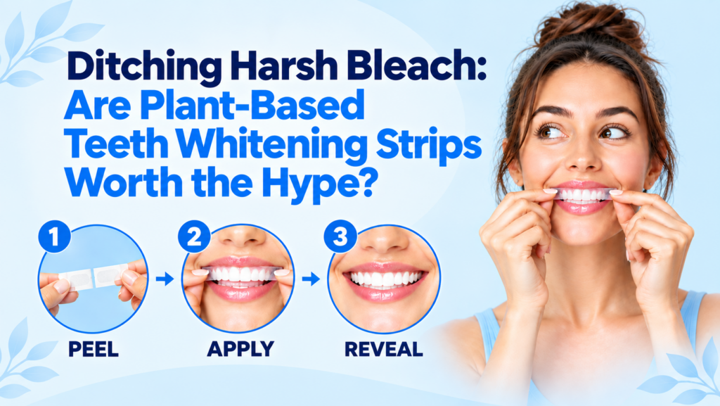 Ditching Harsh Bleach: Are Plant-Based Teeth Whitening Strips Worth the Hype? 2 Ditching Harsh Bleach Are Plant-Based Teeth Whitening Strips Worth the Hype